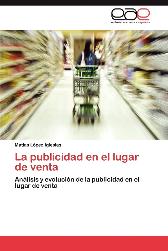 La publicidad en el lugar de venta: Análisis y evolución de la publicidad en el lugar de venta