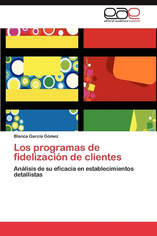 Los programas de fidelización de clientes: Análisis de su eficacia en establecimientos detallistas