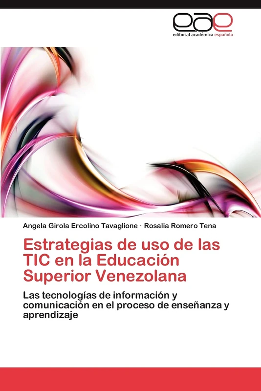 Estrategias de uso de las TIC en la Educación Superior Venezolana: Las tecnologías de información y comunicación en el proceso de enseñanza y aprendizaje