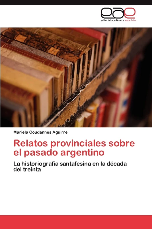 Relatos provinciales sobre el pasado argentino: La historiografía santafesina en la década del treinta - Image 1