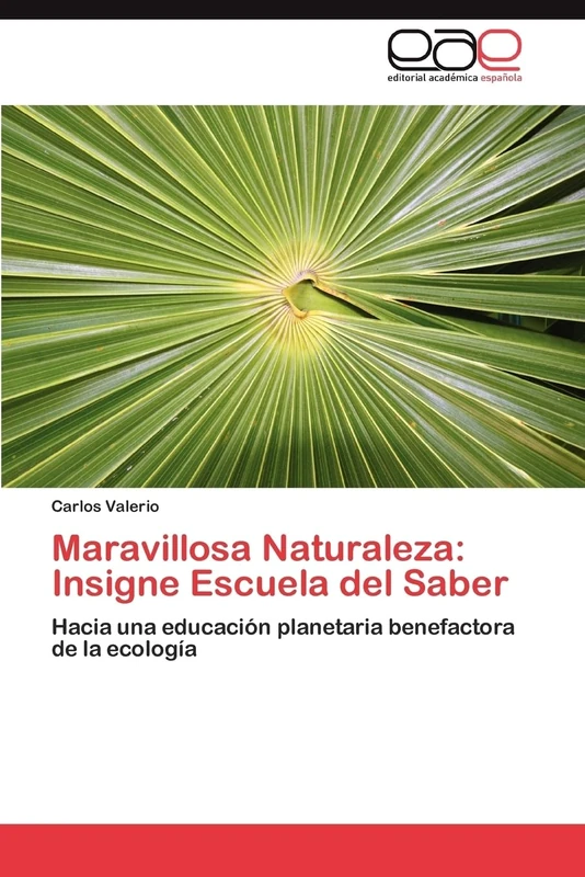 Maravillosa Naturaleza: Insigne Escuela del Saber: Hacia una educación planetaria benefactora de la ecología