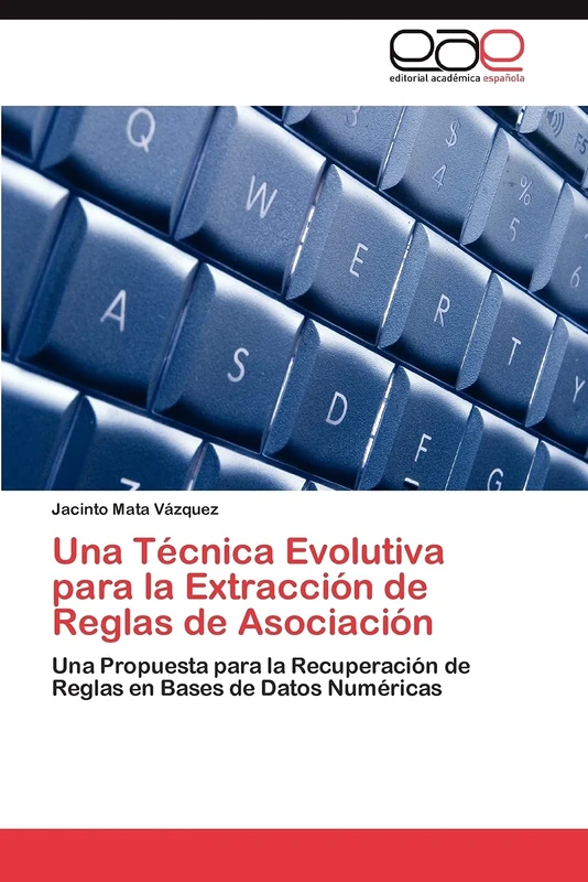 Una Técnica Evolutiva para la Extracción de Reglas de Asociación: Una Propuesta para la Recuperación de Reglas en Bases de Datos Numéricas - Image 1