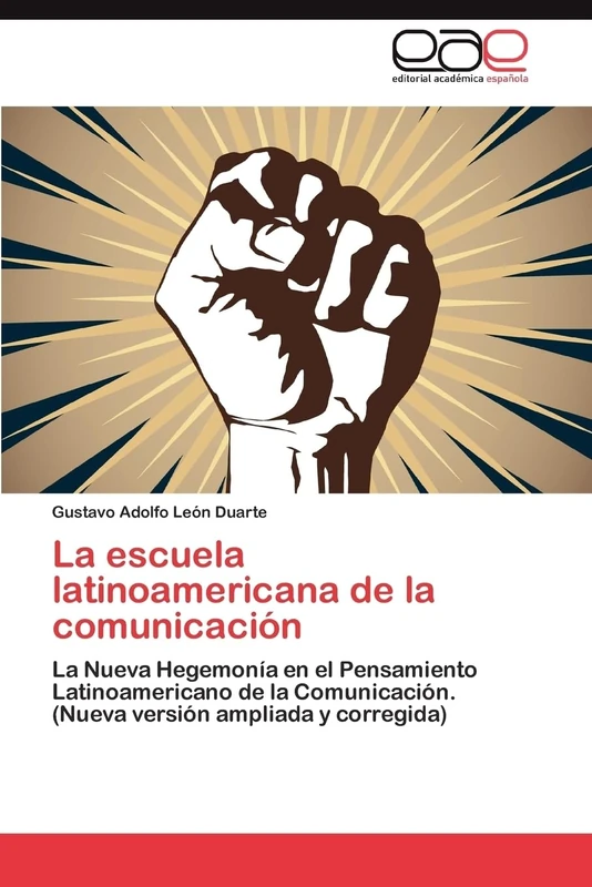 La escuela latinoamericana de la comunicación: La Nueva Hegemonía en el Pensamiento Latinoamericano de la Comunicación. (Nueva versión ampliada y corregida)