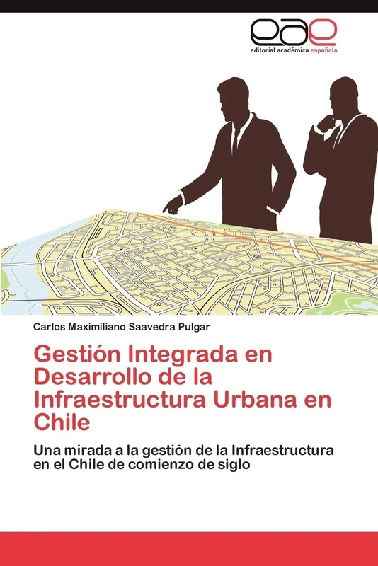 Gestión Integrada en Desarrollo de la Infraestructura Urbana en Chile: Una mirada a la gestión de la Infraestructura en el Chile de comienzo de siglo