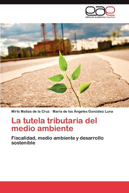 La tutela tributaria del medio ambiente: Fiscalidad, medio ambiente y desarrollo sostenible