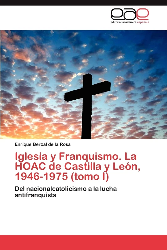 Iglesia y Franquismo. La HOAC de Castilla y León, 1946-1975 (tomo I): Del nacionalcatolicismo a la lucha antifranquista - Image 1
