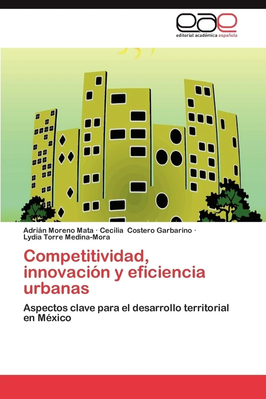 Competitividad, innovación y eficiencia urbanas: Aspectos clave para el desarrollo territorial en México