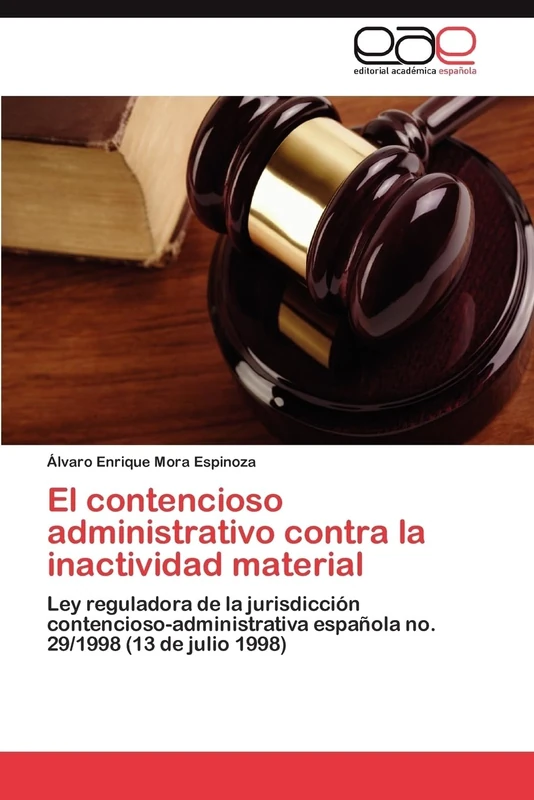 El contencioso administrativo contra la inactividad material: Ley reguladora de la jurisdicción contencioso-administrativa española no. 29/1998 (13 de julio 1998)