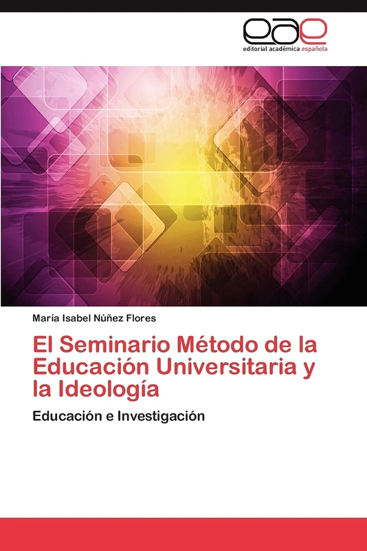 El Seminario Método de la Educación Universitaria y la Ideología: Educación e Investigación