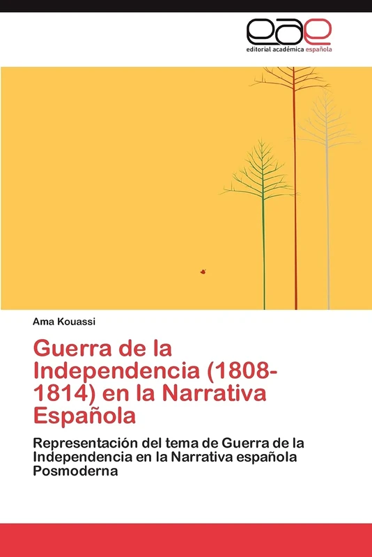 Guerra de la Independencia (1808-1814) en la Narrativa Española: Representación del tema de Guerra de la Independencia en la Narrativa española Posmoderna - Image 1