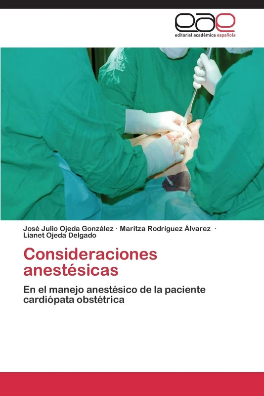 Consideraciones anestésicas: En el manejo anestésico de la paciente cardiópata obstétrica