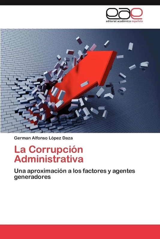 La Corrupción Administrativa: Una aproximación a los factores y agentes generadores