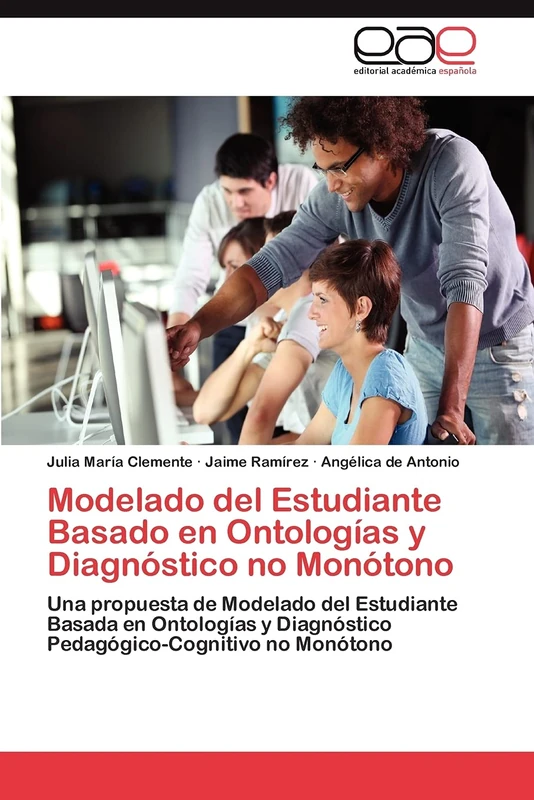Modelado del Estudiante Basado en Ontologías y Diagnóstico no Monótono: Una propuesta de Modelado del Estudiante Basada en Ontologías y Diagnóstico Pedagógico-Cognitivo no Monótono - Image 1