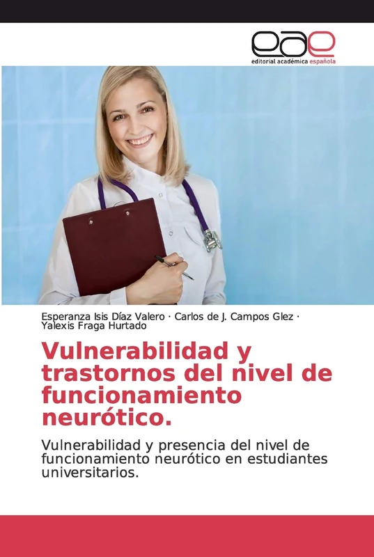 Vulnerabilidad y trastornos del nivel de funcionamiento neurótico.: Vulnerabilidad y presencia del nivel de funcionamiento neurótico en estudiantes universitarios.