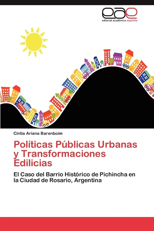 Políticas Públicas Urbanas y Transformaciones Edilicias: El Caso del Barrio Histórico de Pichincha en la Ciudad de Rosario, Argentina