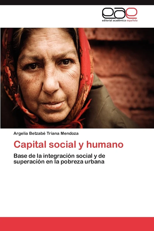 Capital social y humano: Base de la integración social y de superación en la pobreza urbana