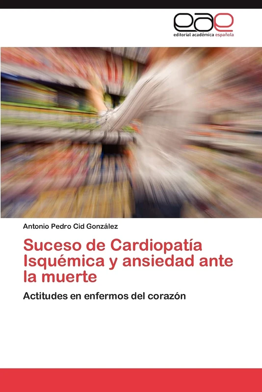 Suceso de Cardiopatía Isquémica y ansiedad ante la muerte: Actitudes en enfermos del corazón