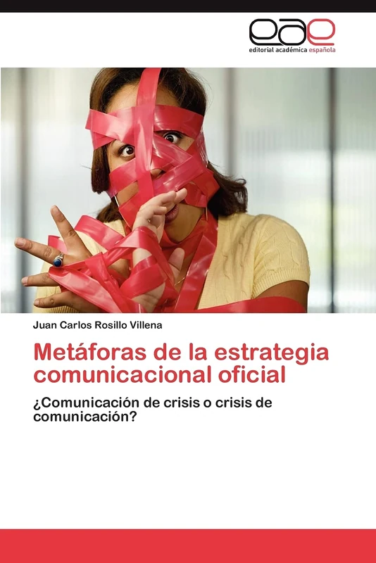 Metáforas de la estrategia comunicacional oficial: ¿Comunicación de crisis o crisis de comunicación?