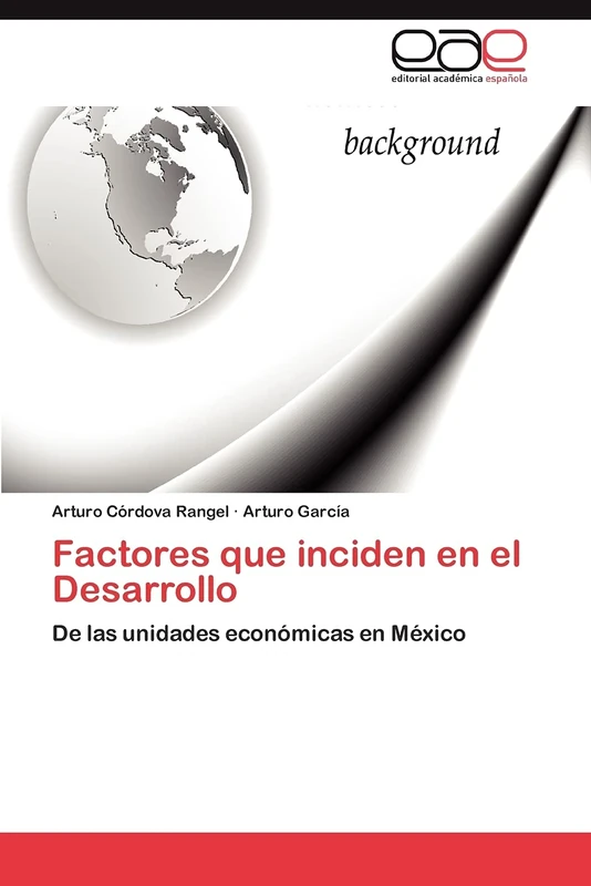 Factores que inciden en el Desarrollo: De las unidades económicas en México