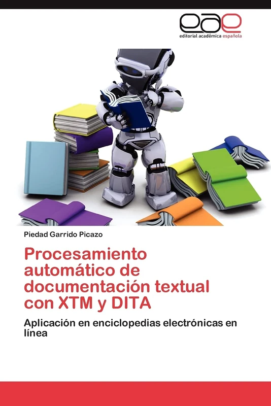 Procesamiento automático de documentación textual con XTM y DITA: Aplicación en enciclopedias electrónicas en línea
