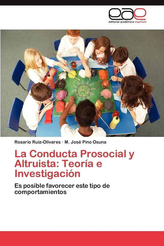 La Conducta Prosocial y Altruista: Teoría e Investigación: Es posible favorecer este tipo de comportamientos