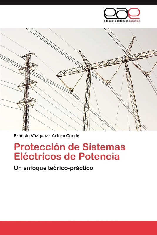 Protección de Sistemas Eléctricos de Potencia: Un enfoque teórico-práctico