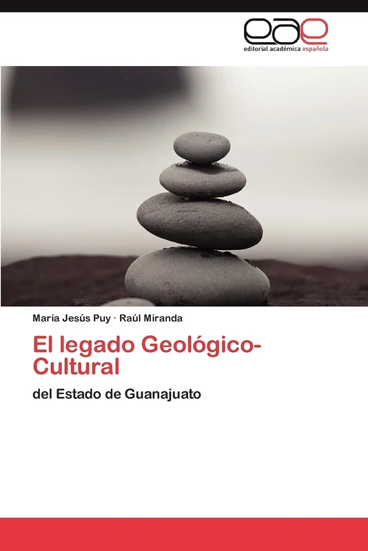 El legado Geológico-Cultural: del Estado de Guanajuato