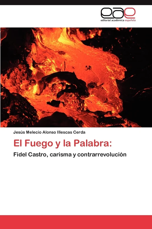 El Fuego y la Palabra:: Fidel Castro, carisma y contrarrevolución