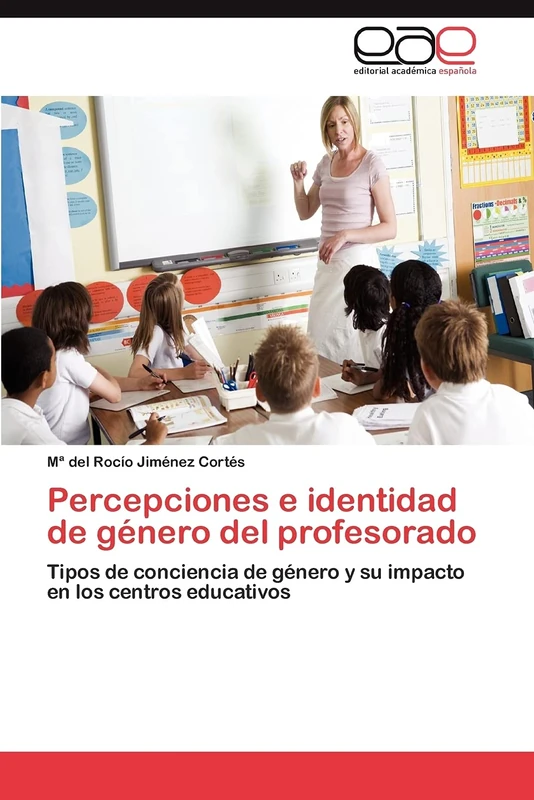 Percepciones e identidad de género del profesorado: Tipos de conciencia de género y su impacto en los centros educativos
