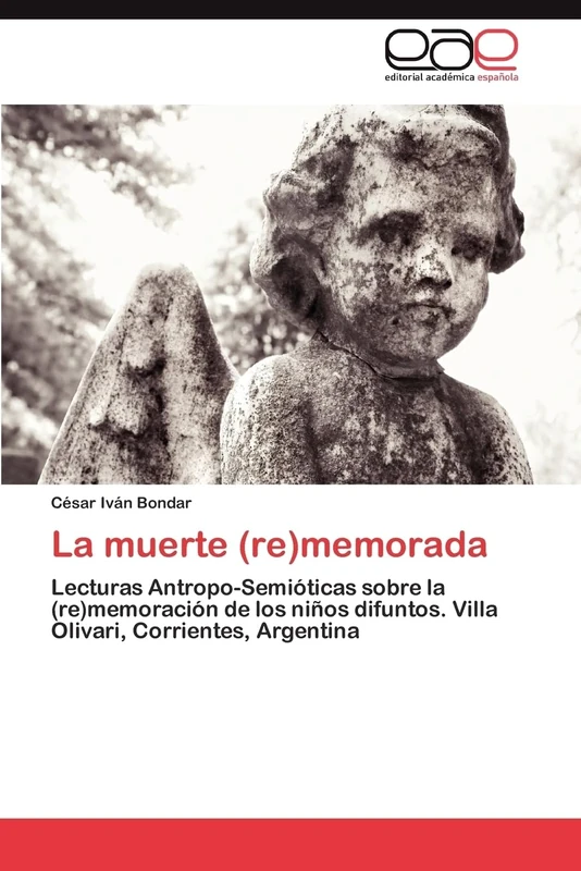 La muerte (re)memorada: Lecturas Antropo-Semióticas sobre la (re)memoración de los niños difuntos. Villa Olivari, Corrientes, Argentina