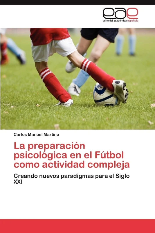 La preparación psicológica en el Fútbol como actividad compleja: Creando nuevos paradigmas para el Siglo XXI
