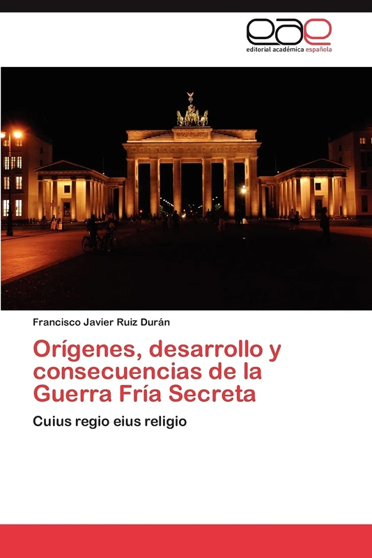 Orígenes, desarrollo y consecuencias de la Guerra Fría Secreta: Cuius regio eius religio - Image 1