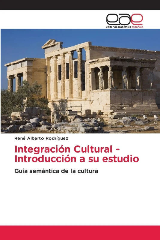 Integración Cultural - Introducción a su estudio: Guía semántica de la cultura