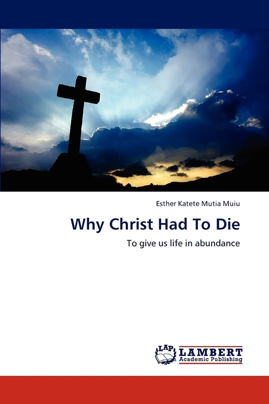 Why Christ Had To Die: To give us life in abundance - Image 1