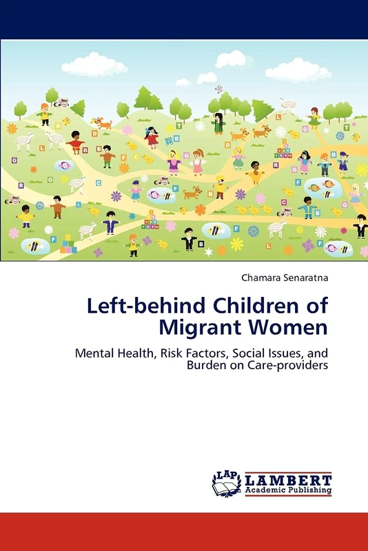 Left-behind Children of Migrant Women: Mental Health, Risk Factors, Social Issues, and Burden on Care-providers