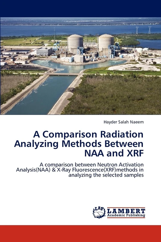 A Comparison Radiation Analyzing Methods Between NAA and XRF: A comparison between Neutron Activation Analysis(NAA) & X-Ray Fluorescence(XRF)methods in analyzing the selected samples