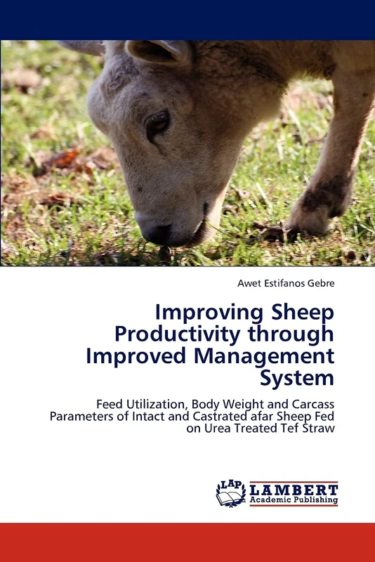 Improving Sheep Productivity through Improved Management System: Feed Utilization, Body Weight and Carcass Parameters of Intact and Castrated afar Sheep Fed on Urea Treated Tef Straw