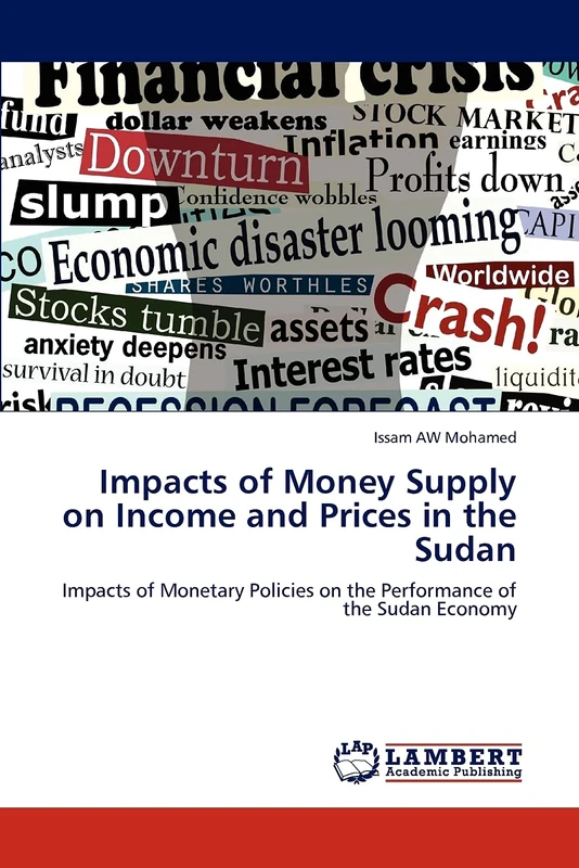 Impacts of Money Supply on Income and Prices in the Sudan: Impacts of Monetary Policies on the Performance of the Sudan Economy