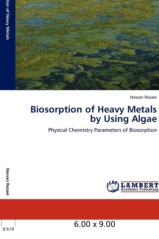 Biosorption of Heavy Metals by Using Algae: Physical Chemistry Parameters of Biosorption