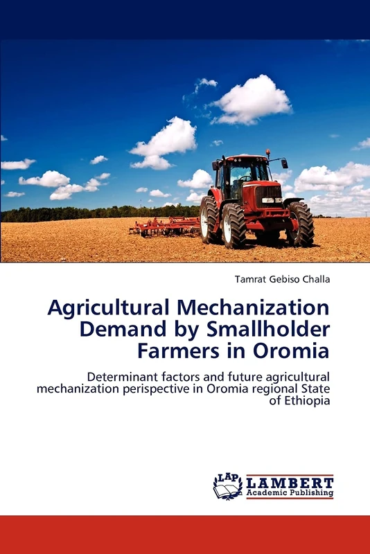 Agricultural Mechanization Demand by Smallholder Farmers in Oromia: Determinant factors and future agricultural mechanization perispective in Oromia regional State of Ethiopia
