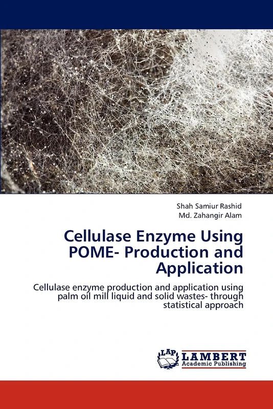 Cellulase Enzyme Using POME- Production and Application: Cellulase enzyme production and application using palm oil mill liquid and solid wastes- through statistical approach