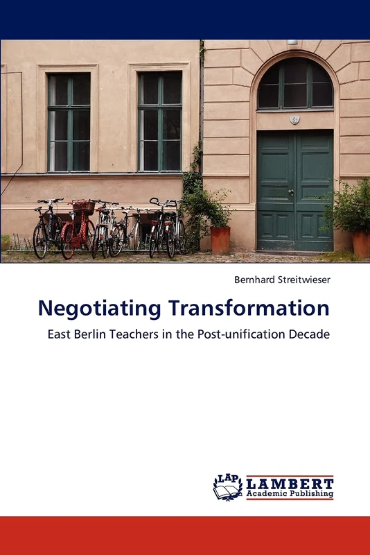 Negotiating Transformation: East Berlin Teachers in the Post-unification Decade