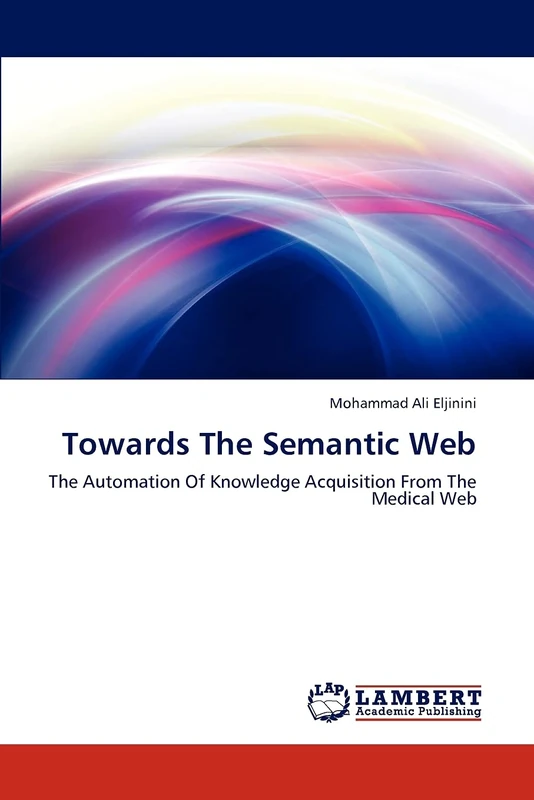 Towards The Semantic Web: The Automation Of Knowledge Acquisition From The Medical Web