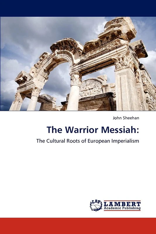 The Warrior Messiah:: The Cultural Roots of European Imperialism - Image 1