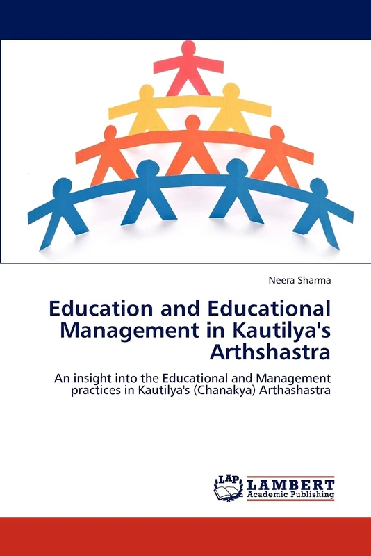 Education and Educational Management in Kautilya's Arthshastra: An insight into the Educational and Management practices in Kautilya's (Chanakya) Arthashastra - Image 1