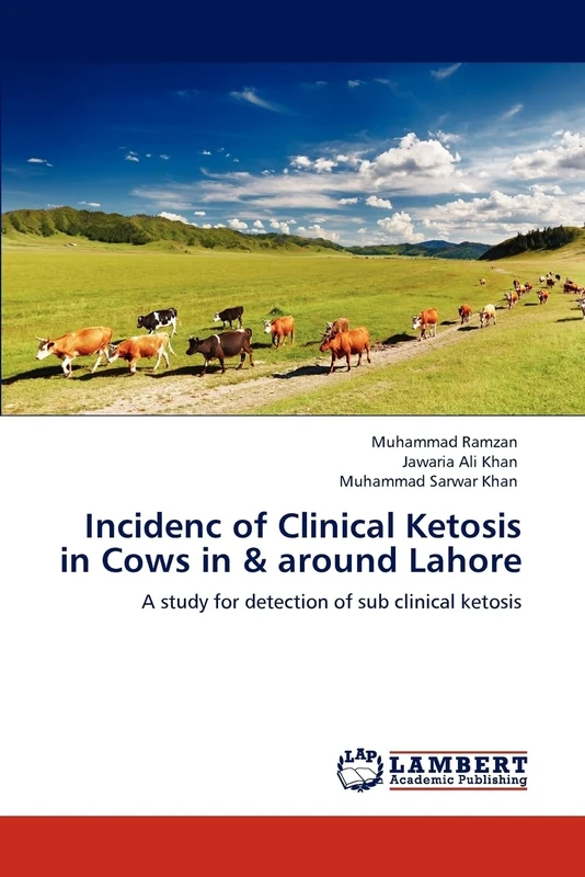 Incidenc of Clinical Ketosis in Cows in & around Lahore: A study for detection of sub clinical ketosis