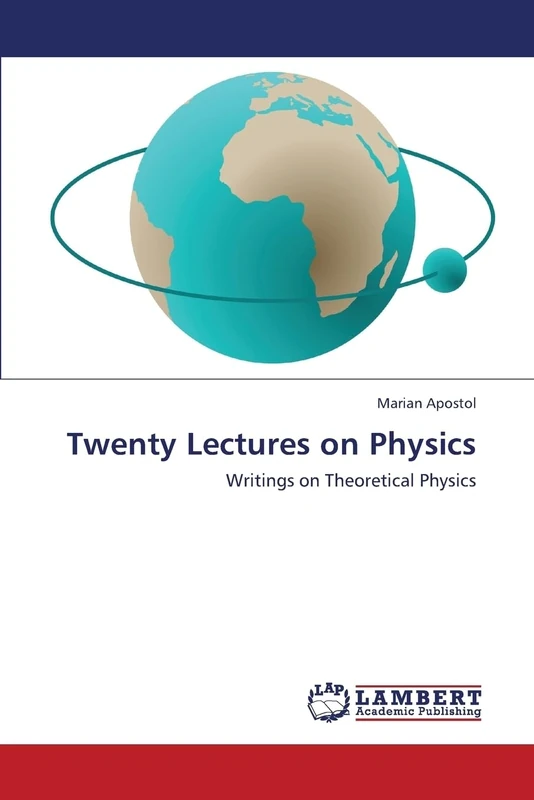 Twenty Lectures on Physics: Writings on Theoretical Physics