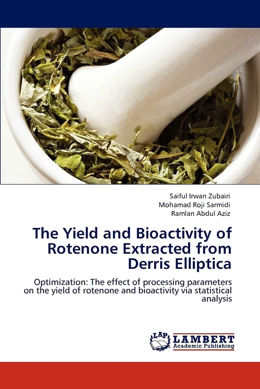 The Yield and Bioactivity of Rotenone Extracted from Derris Elliptica. Optimization: The Effect of Processing Parameters on The Yield of Rotenone and Bioactivity via Statistical Analysis