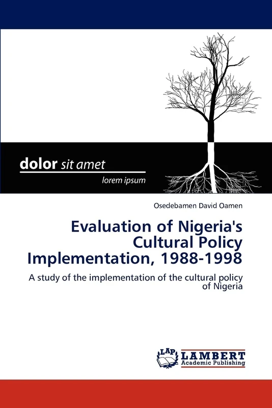 Evaluation of Nigeria's Cultural Policy Implementation, 1988-1998: A study of the implementation of the cultural policy of Nigeria