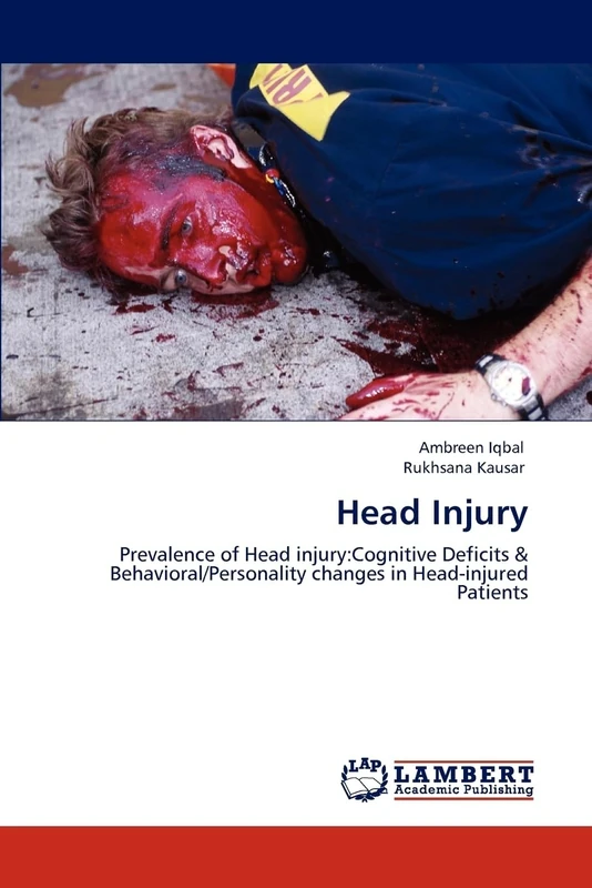 Head Injury: Prevalence of Head injury:Cognitive Deficits & Behavioral/Personality changes in Head-injured Patients